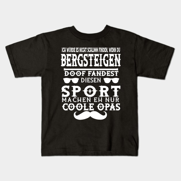 Bergsteigen Wandern Berge Spruch Verein Natur Opa Kids T-Shirt by FindYourFavouriteDesign